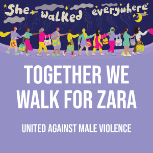 Illustration of women walking together with 'she walked everywhere' written across the top. Together we walk for Zara. United against male violence