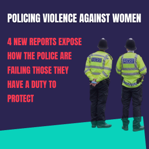 Image of two police officers with text that says: Policing violence against women: 4 new reports expose how the police are failing those they have a duty to protect