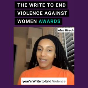 THE WRITE TO END VIOLENCE AGAINST WOMEN AWARDS, Afua Hirsch